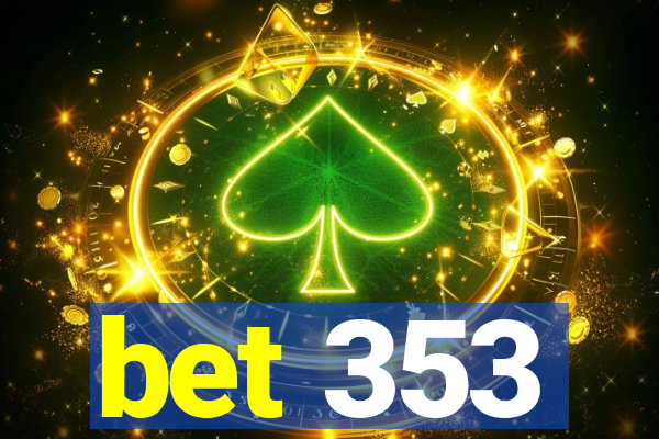 bet 353