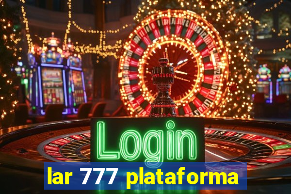 lar 777 plataforma