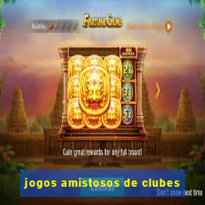 jogos amistosos de clubes