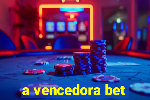 a vencedora bet