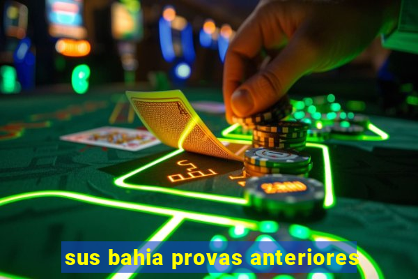 sus bahia provas anteriores