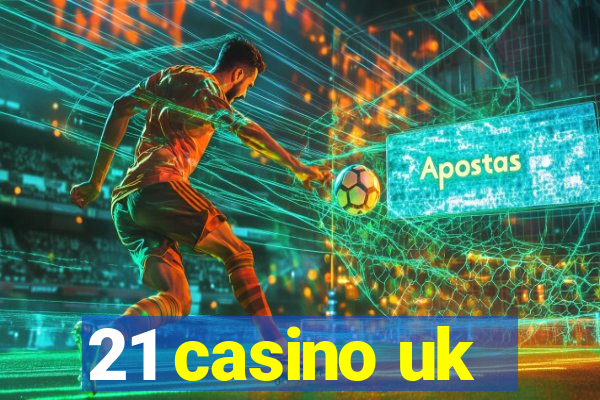 21 casino uk