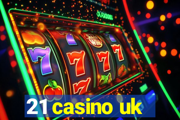 21 casino uk