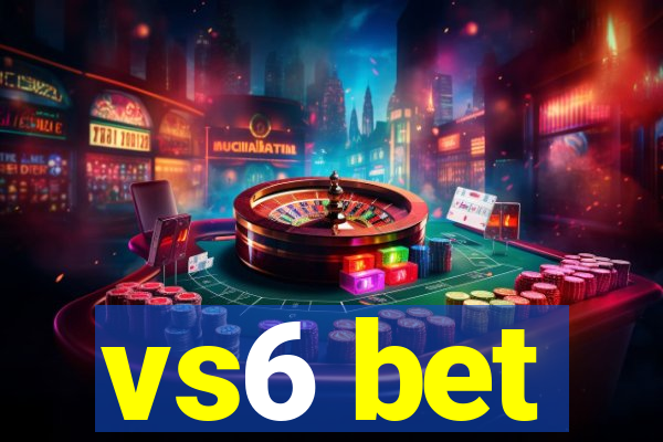 vs6 bet