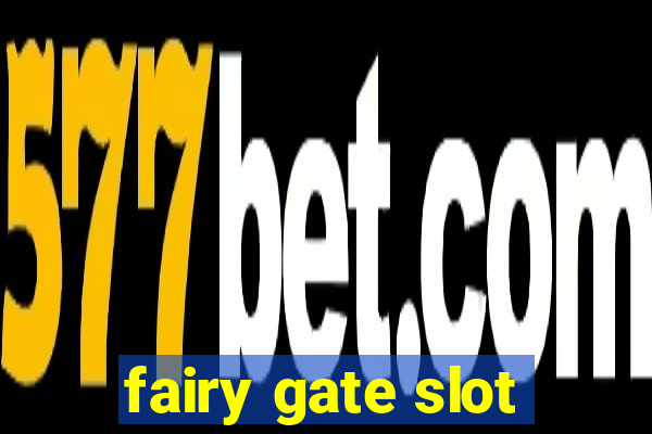 fairy gate slot