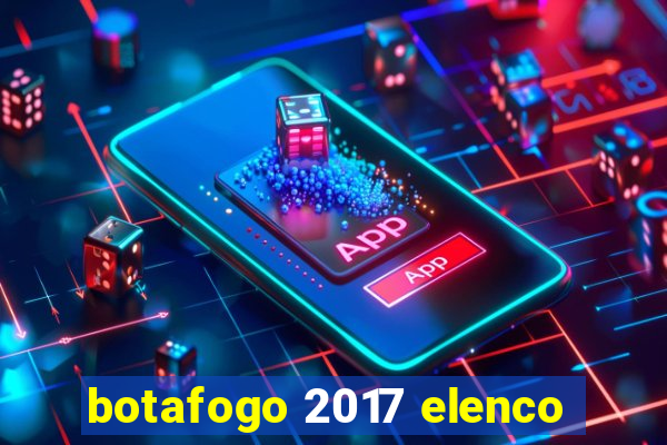 botafogo 2017 elenco