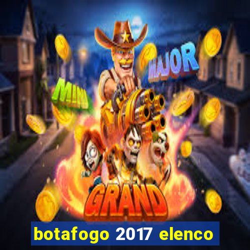 botafogo 2017 elenco