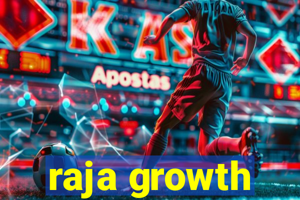 raja growth