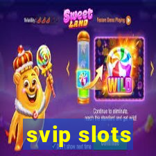 svip slots