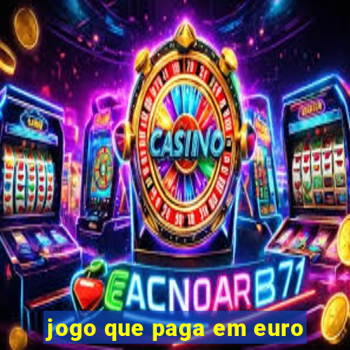 jogo que paga em euro