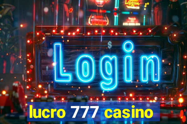 lucro 777 casino