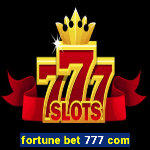 fortune bet 777 com