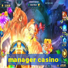 manager casino