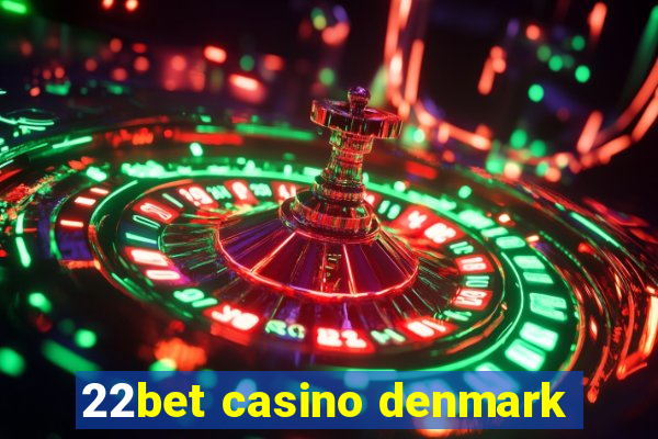 22bet casino denmark