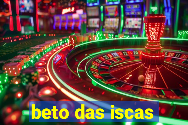 beto das iscas