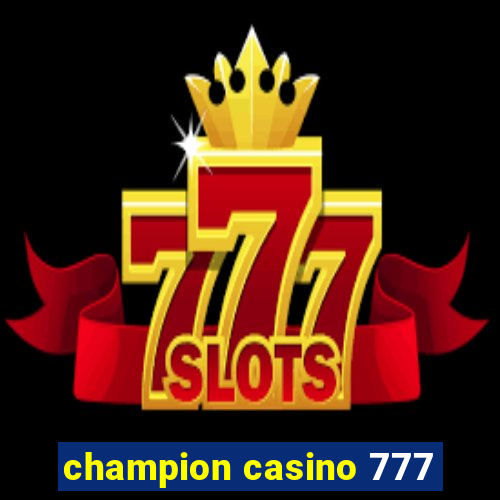 champion casino 777