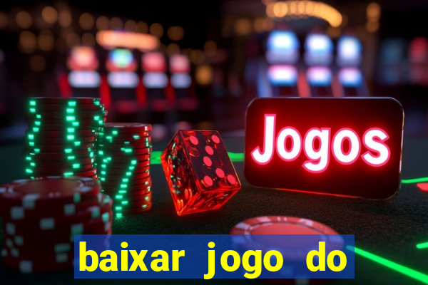 baixar jogo do tigrinho plataforma nova