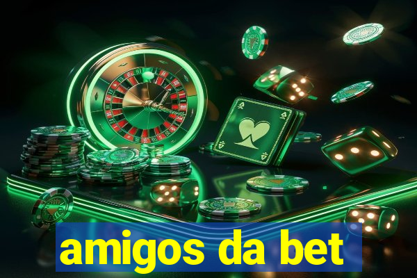 amigos da bet