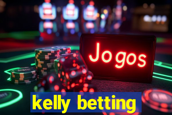 kelly betting