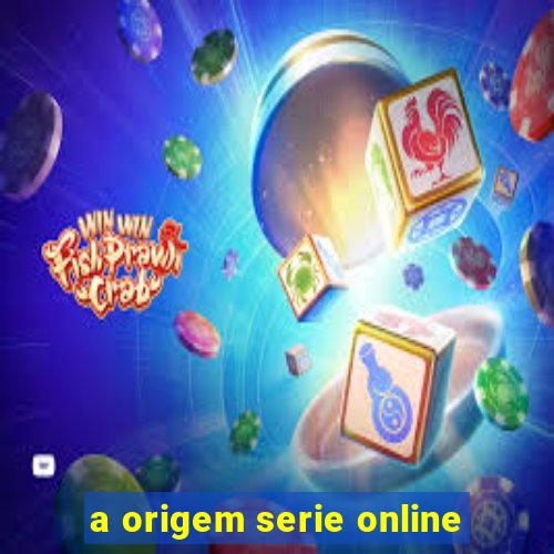 a origem serie online