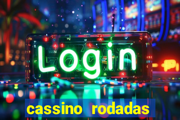 cassino rodadas gr谩tis no cadastro