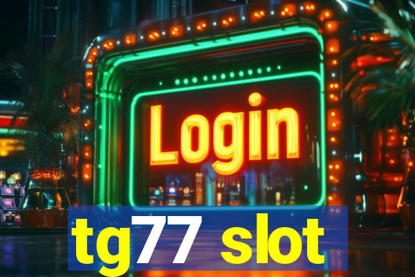 tg77 slot