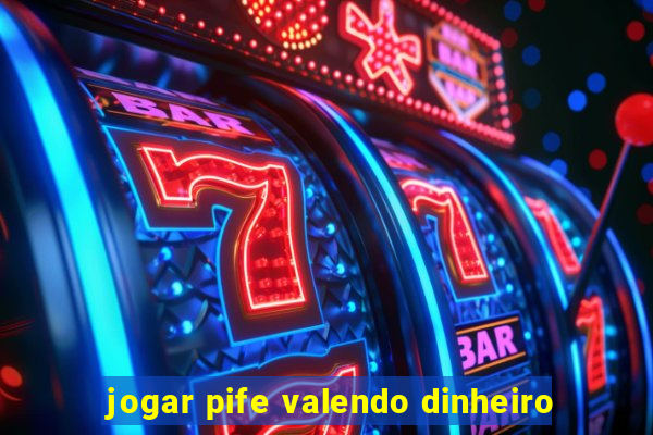 jogar pife valendo dinheiro