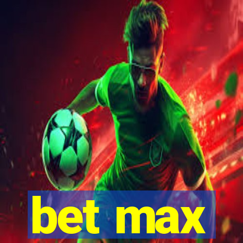 bet max