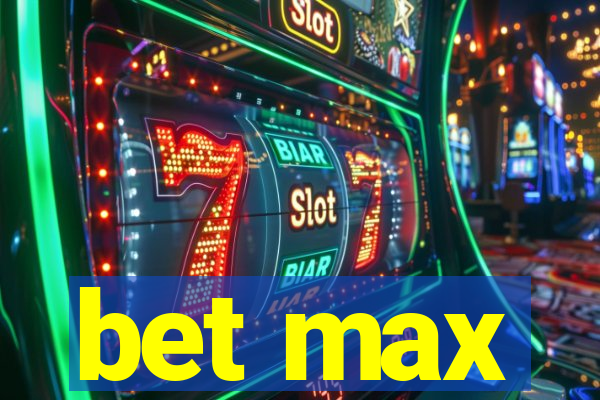 bet max