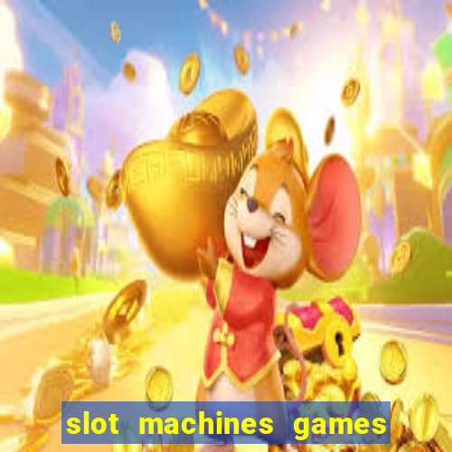 slot machines games for free