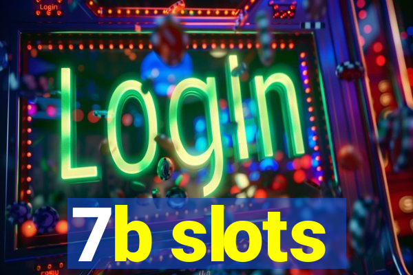 7b slots