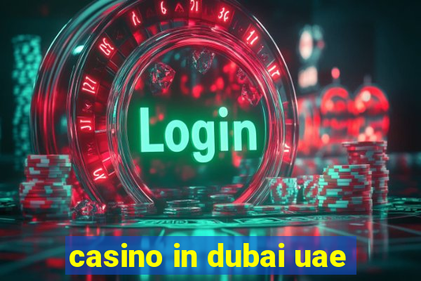 casino in dubai uae