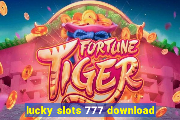 lucky slots 777 download