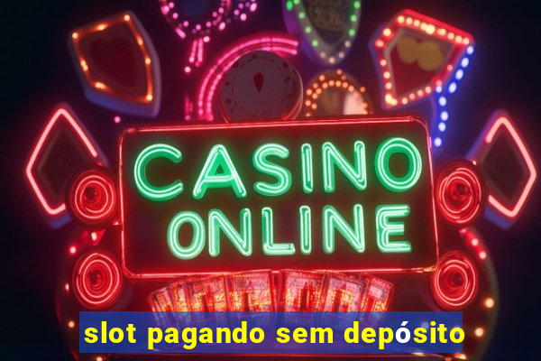 slot pagando sem depósito