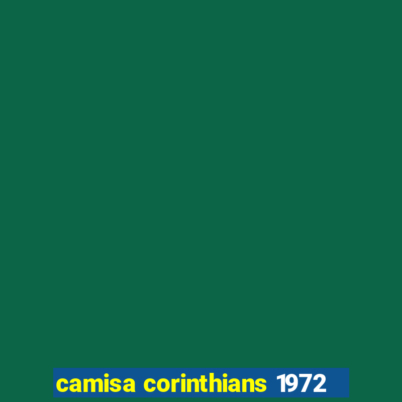 camisa corinthians 1972