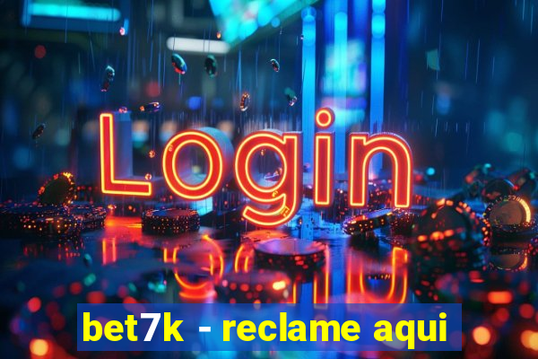 bet7k - reclame aqui