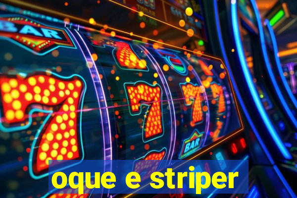 oque e striper