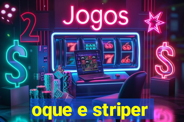 oque e striper