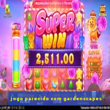 jogo parecido com gardenscapes