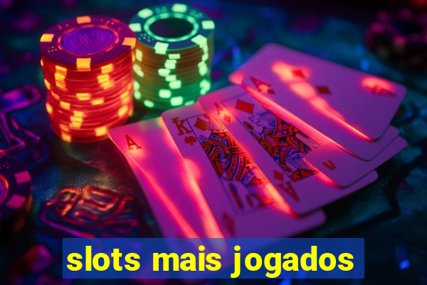 slots mais jogados