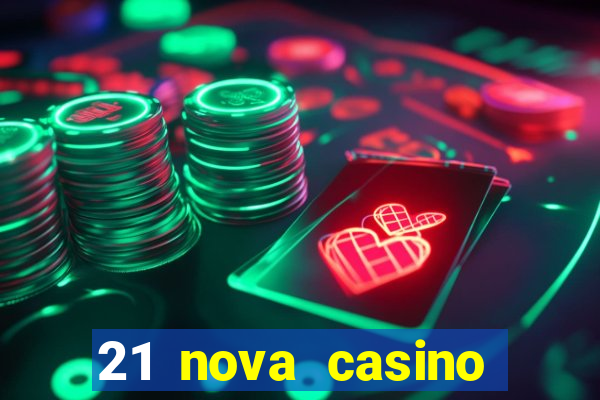 21 nova casino bonus code