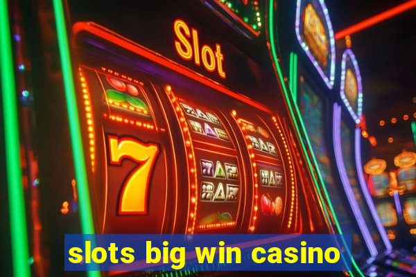 slots big win casino