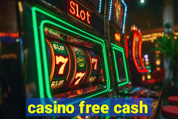 casino free cash