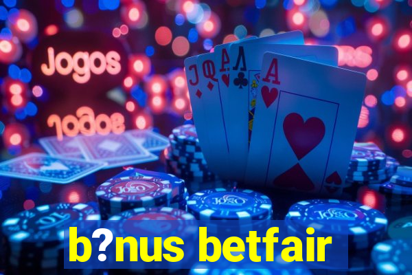 b?nus betfair