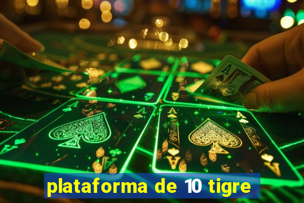 plataforma de 10 tigre