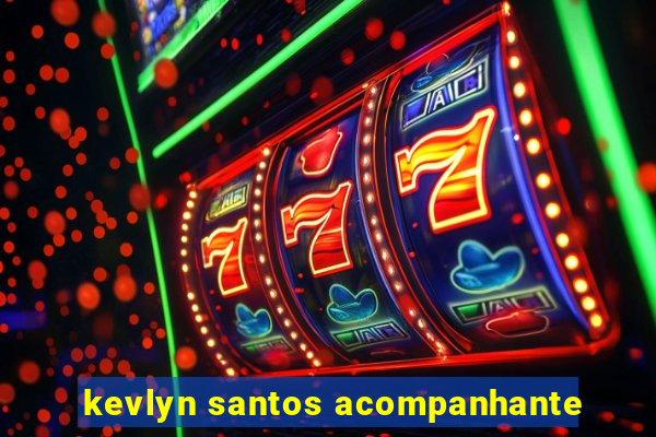 kevlyn santos acompanhante