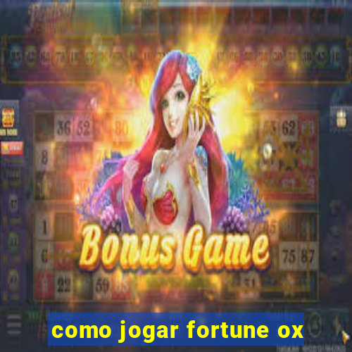 como jogar fortune ox