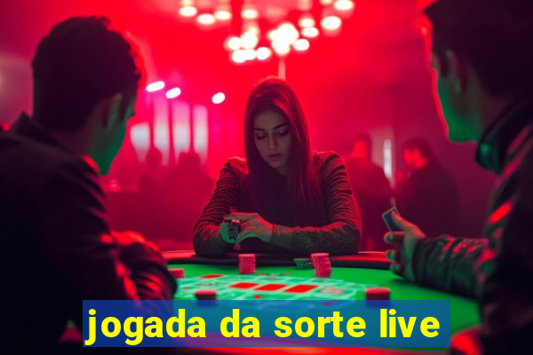 jogada da sorte live