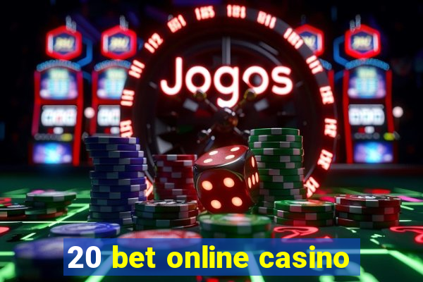 20 bet online casino