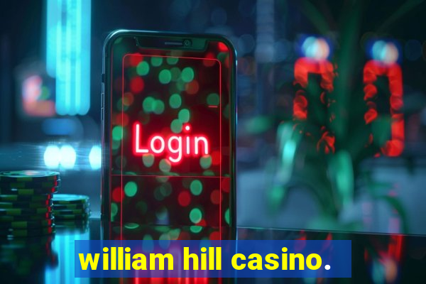 william hill casino.